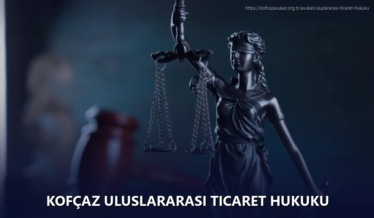 Kofçaz Uluslararası Ticaret Hukuku